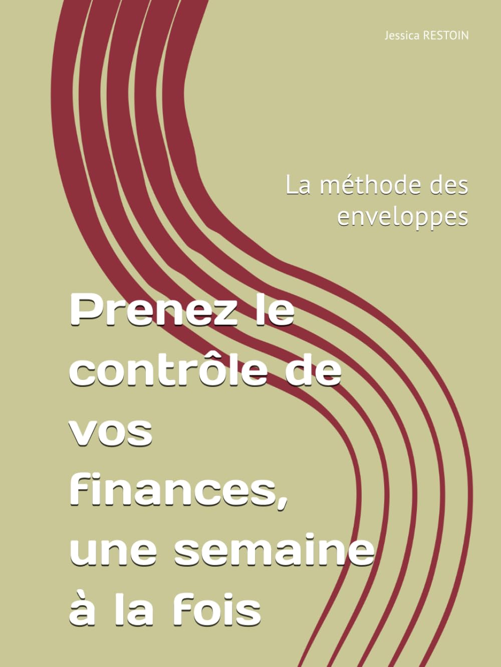 Prenez le contrôle de vos finances, une semaine à la fois: La méthode des enveloppes