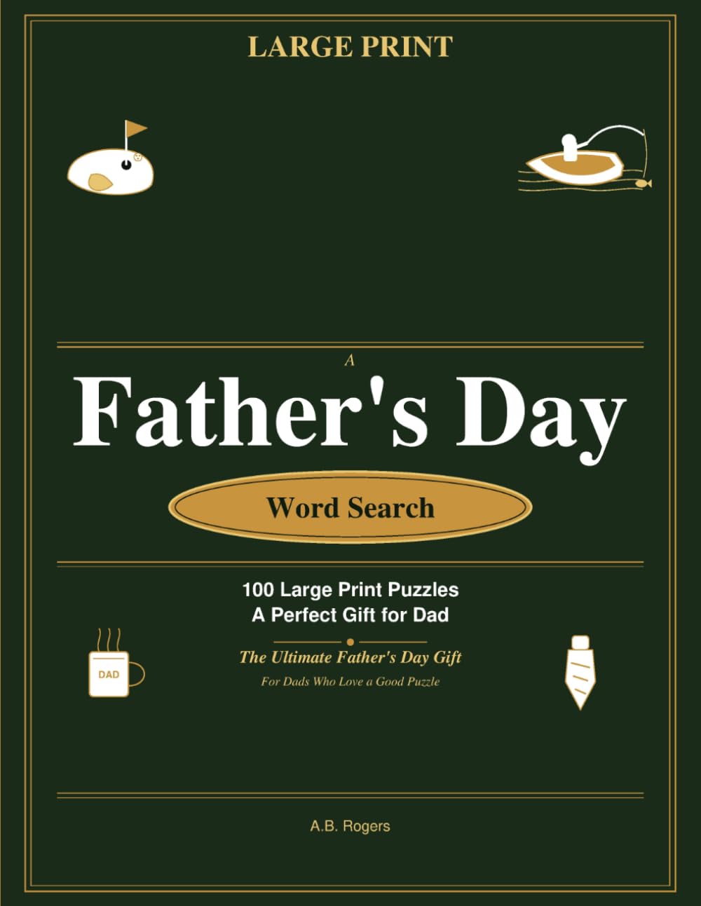 Father's Day Word Search: 100 Large Print Puzzles for Devoted Dads: A Thoughtful Father's Day Gift — Perfect for the Dad Who Has Everything