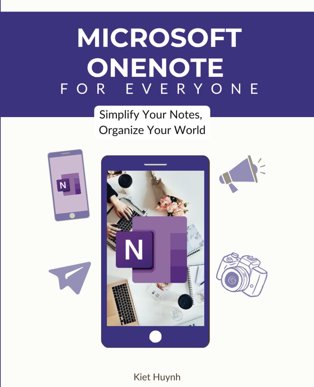 OneNote for Everyone: Simplify Your Notes, Organize Your World (Microsoft 365 Essentials: Tools for Productivity)