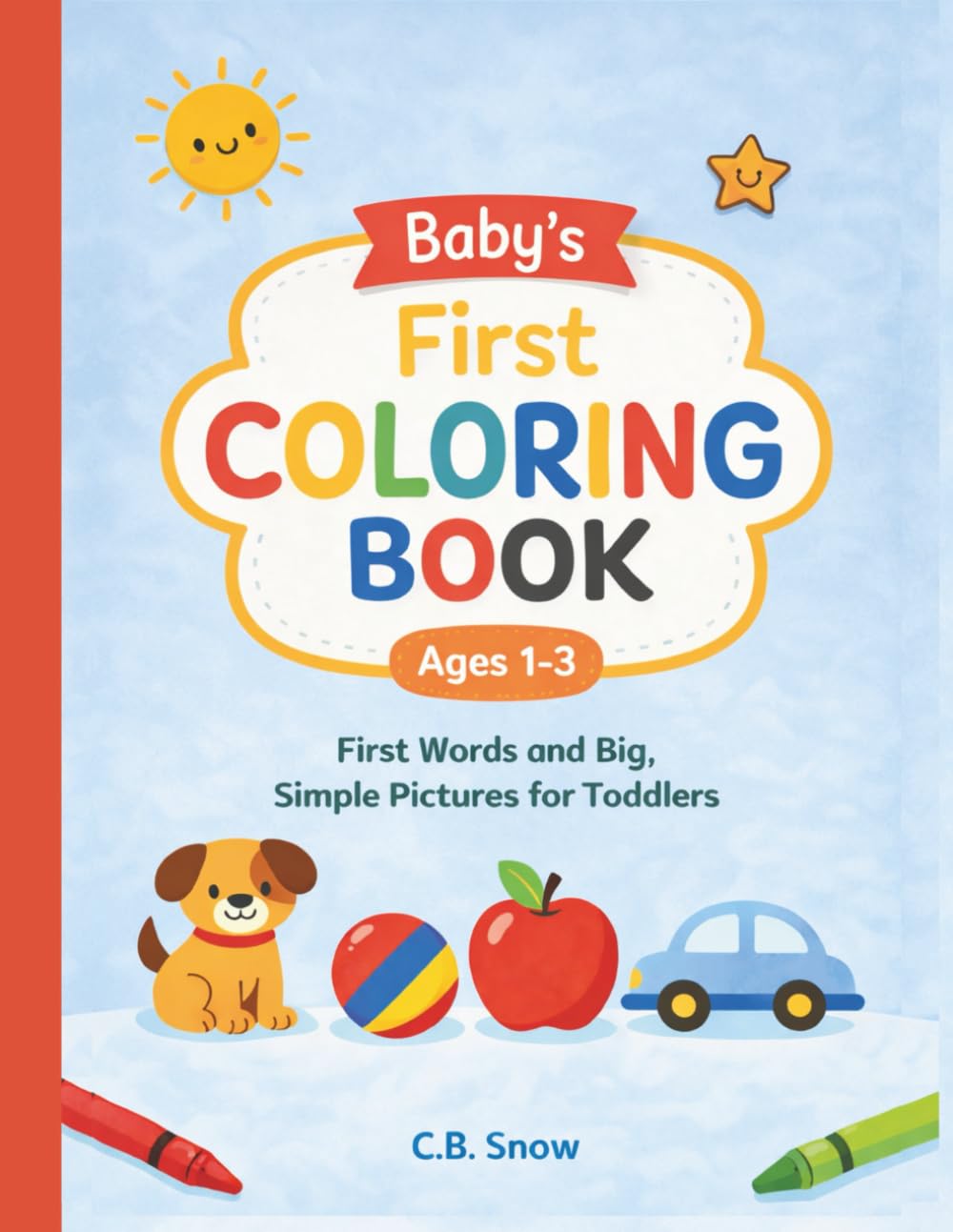 Baby’s First Coloring Book: First Words and Big, Simple Pictures for Toddlers