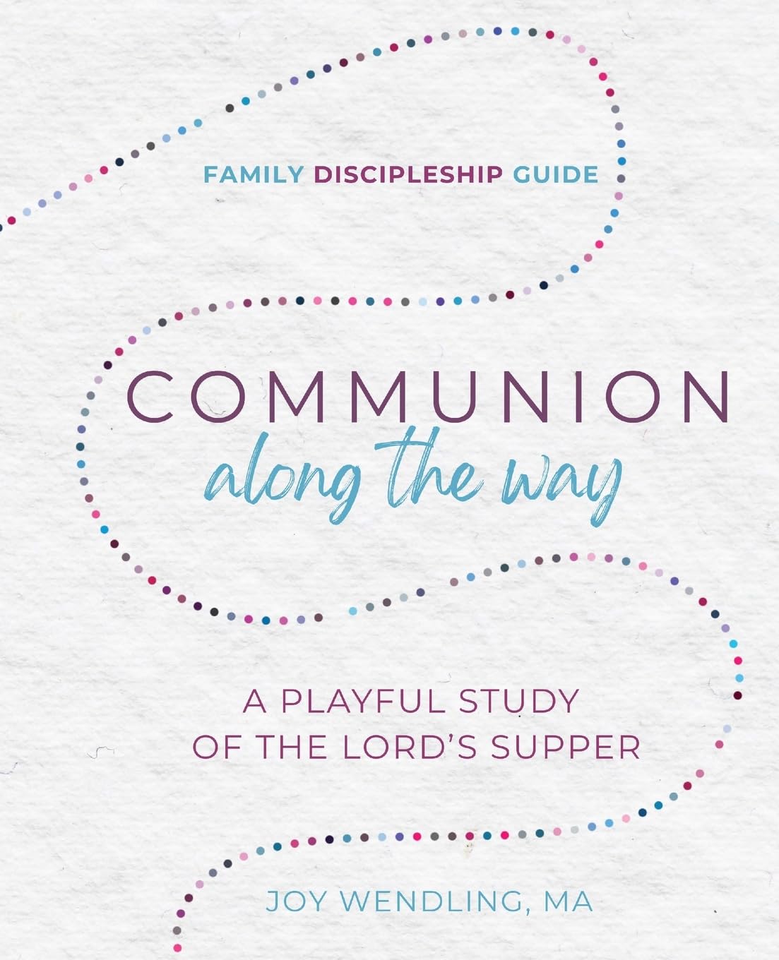 Communion Along the Way: A Playful Study of the Lord’s Supper