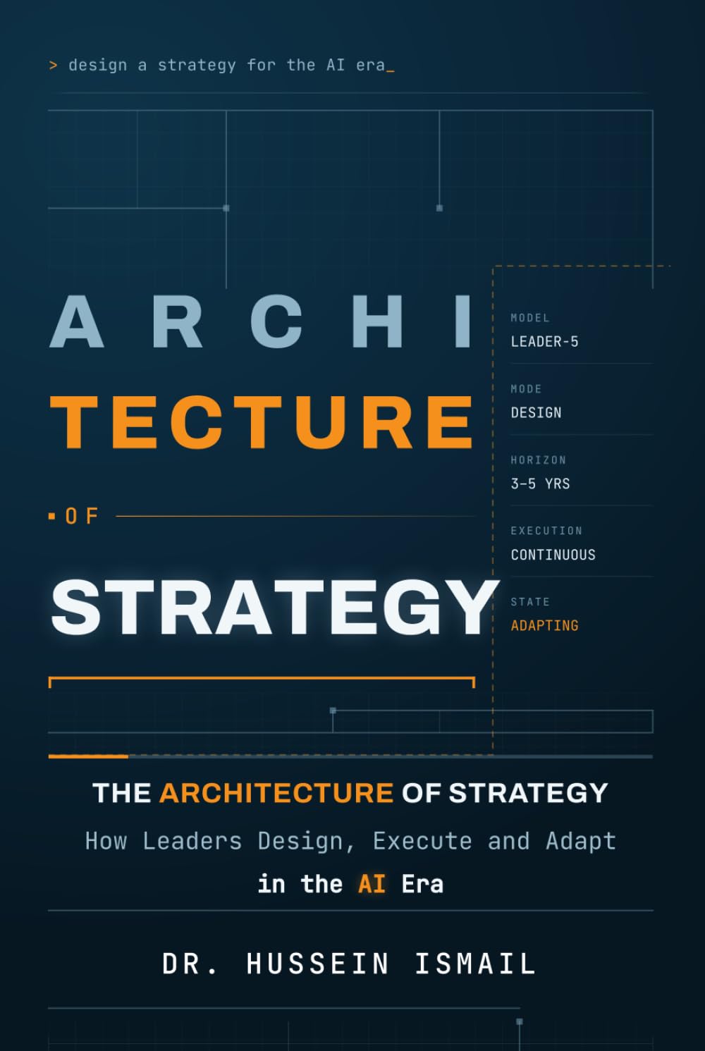 THE ARCHITECTURE OF STRATEGY: How Leaders Design, Execute and Adapt in the AI Era