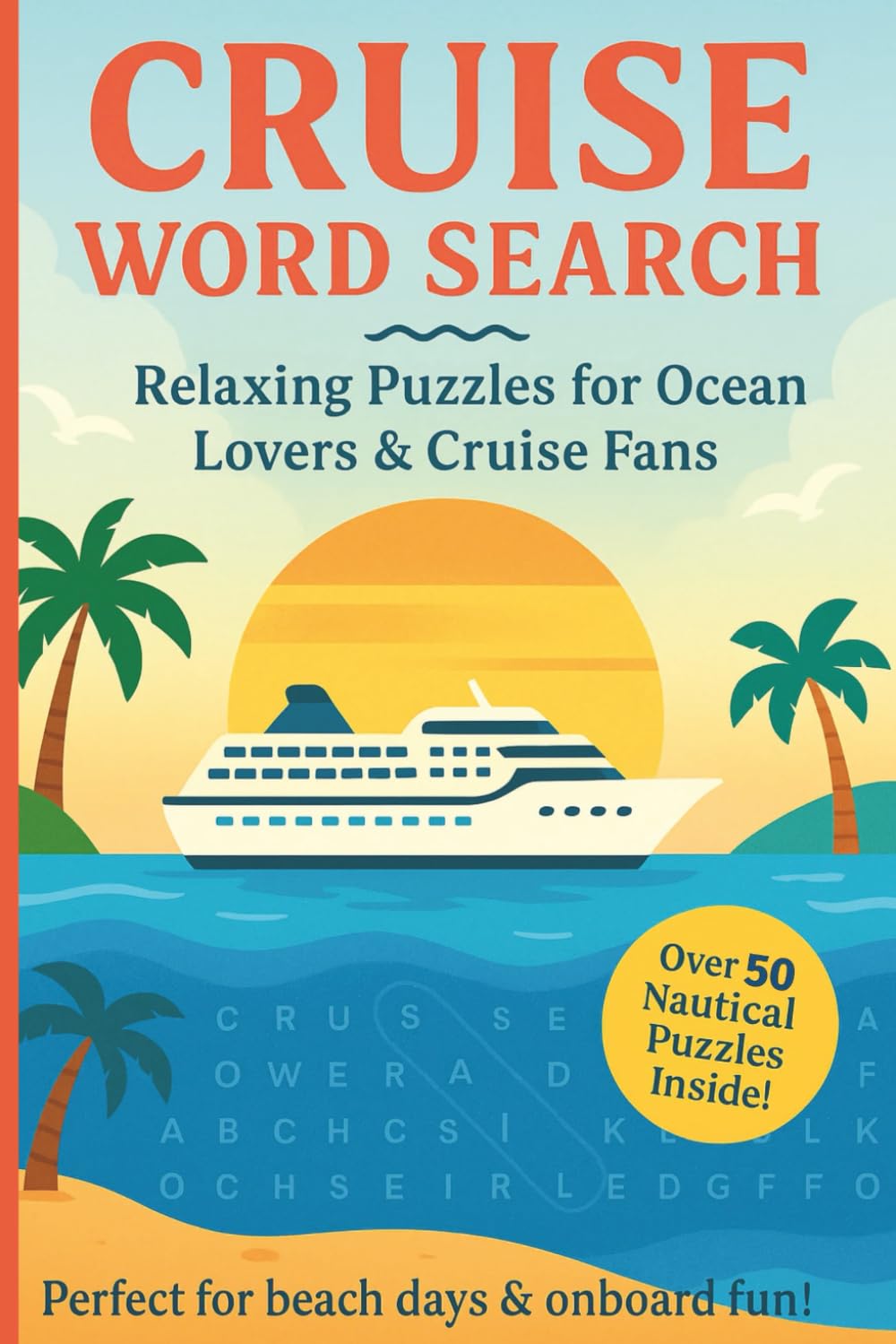Cruise Word Search: A Puzzle Book about Sea Adventures, Cruise Culture and More