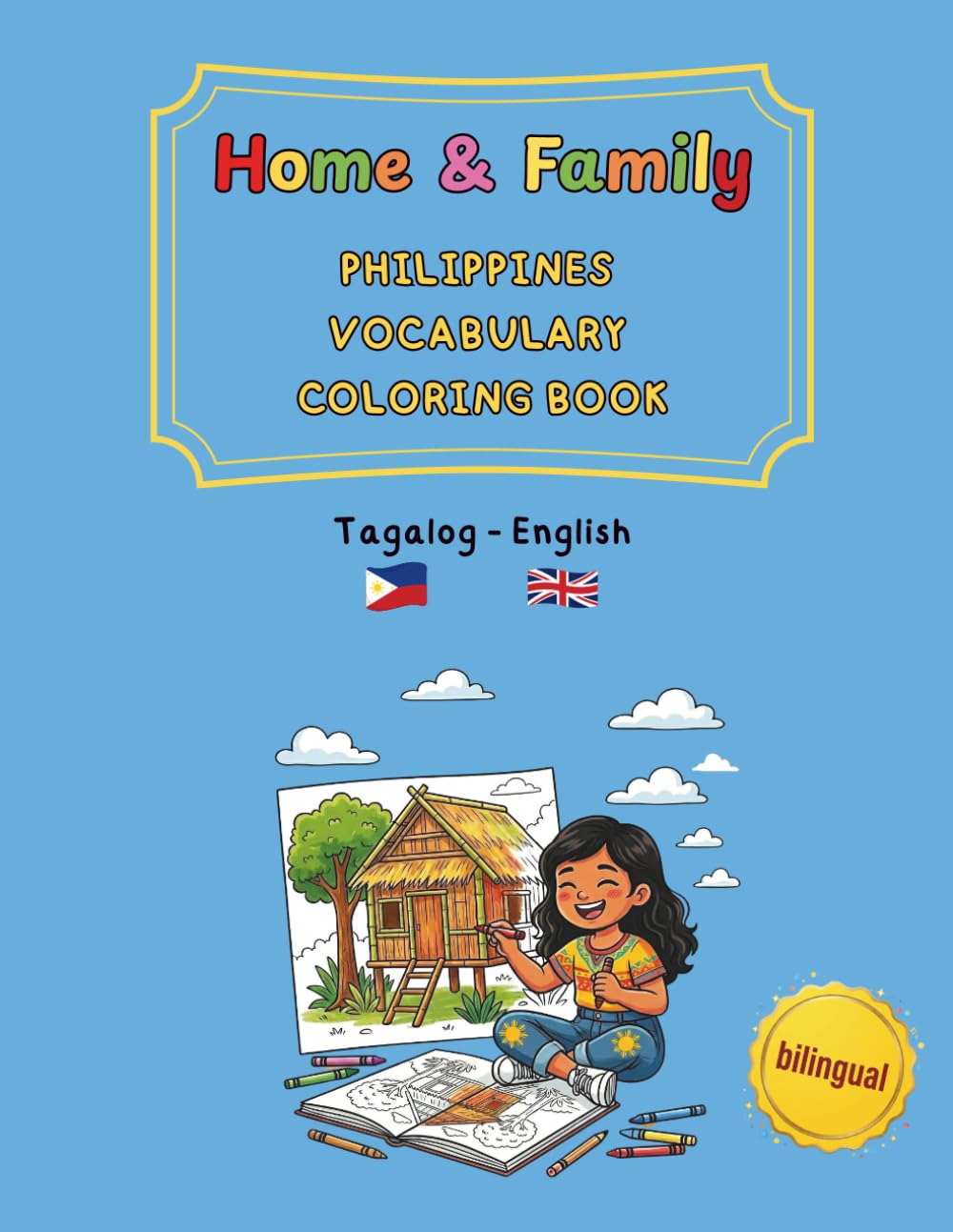 Home & Family: Philippines Vocabulary Coloring Book Tagalog / English (bilingual): 40 Simple Illustrations for Fil-Am & Fil-German Kids Ages 4–8 – ... and trilingual activity books ages 4–8)
