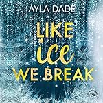 Like Ice we break