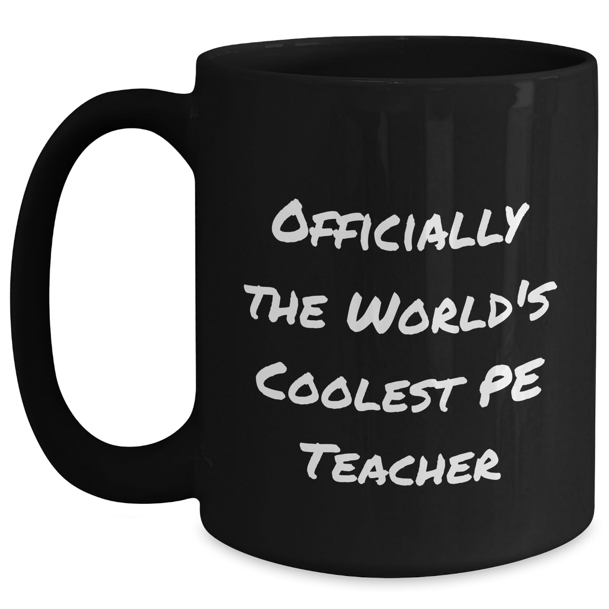 Officially The World's Coolest Pe Teacher Birthday Unique Gift Funny Black Coffee Mug PE T — funny ceramic mug from ShopProudGifts