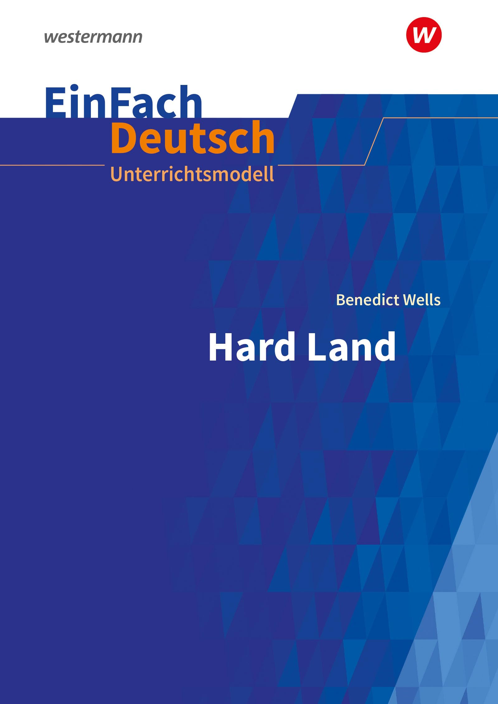 Hard Land . EinFach Deutsch Unterrichtsmodelle: Klassen 8 - 10