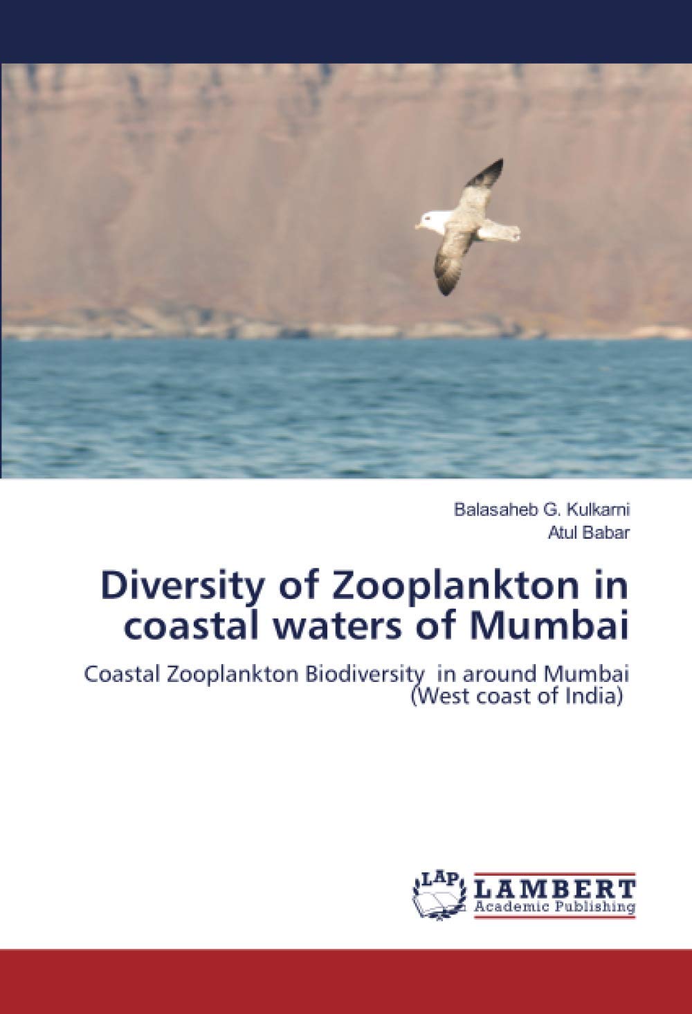 LAP Lambert Academic Publishing Diversity of Zooplankton in coastal waters of Mumbai: Coastal Zooplankton Biodiversity in around Mumbai (West coast of India)