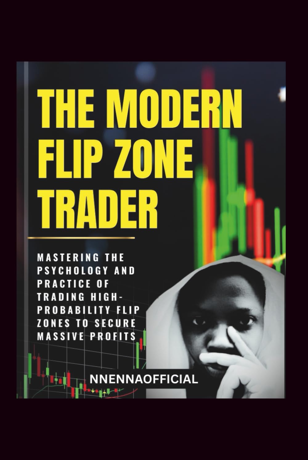 THE MODERN FLIP ZONE TRADER: Mastering the psychology and practice of trading high-probability flip zones to secure massive profits.