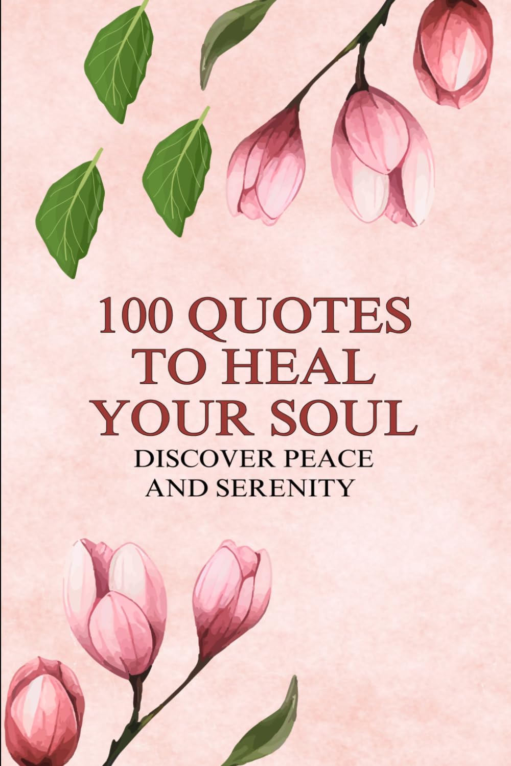 100 Quotes to Heal Your Soul: Discover Peace and Serenity