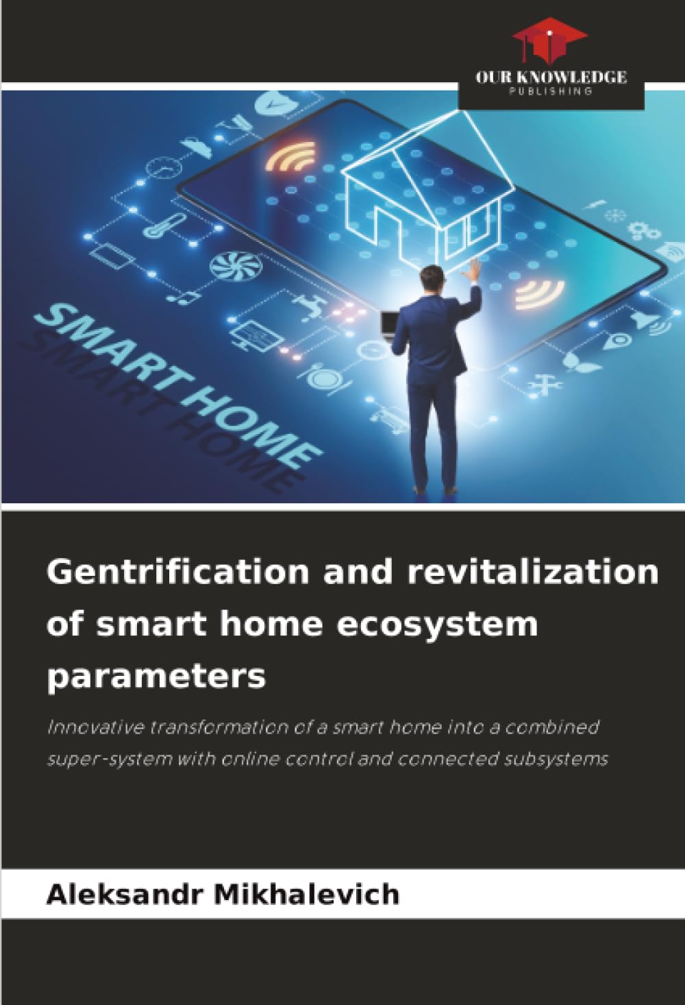 Gentrification and revitalization of smart home ecosystem parameters: Innovative transformation of a smart home into a combined super-system with online control and connected subsystems
