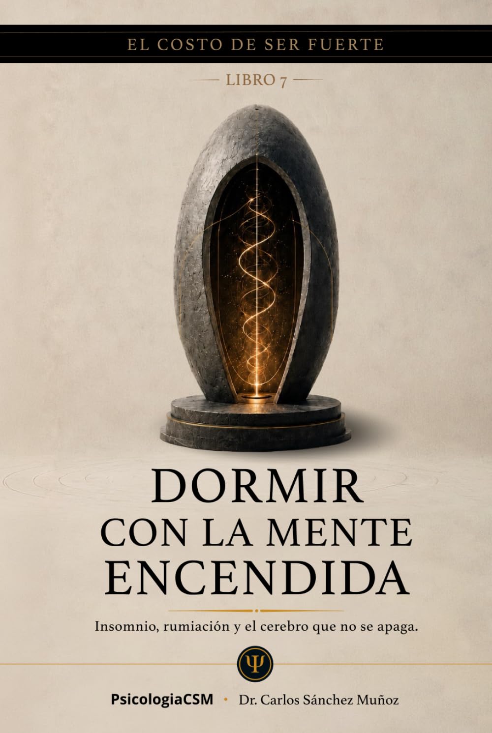 DORMIR CON LA MENTE ENCENDIDA: Insomnio, rumiación y el cerebro que no se apaga (SERIE 2 EL COSTO DE SER FUERTE)