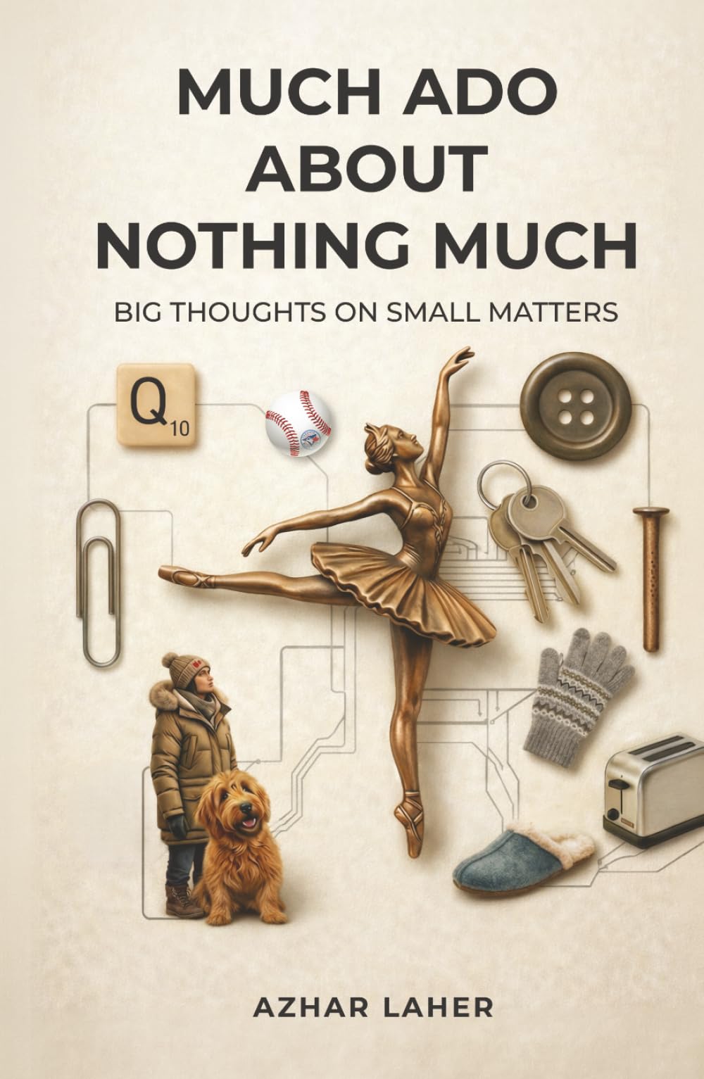 Much Ado About Nothing Much: Big Thoughts on Small Matters