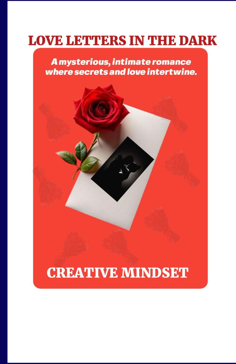 LOVE LETTERS IN THE DARK: A Mysterious, Intimate Romance Where Secrets And Love Intertwine