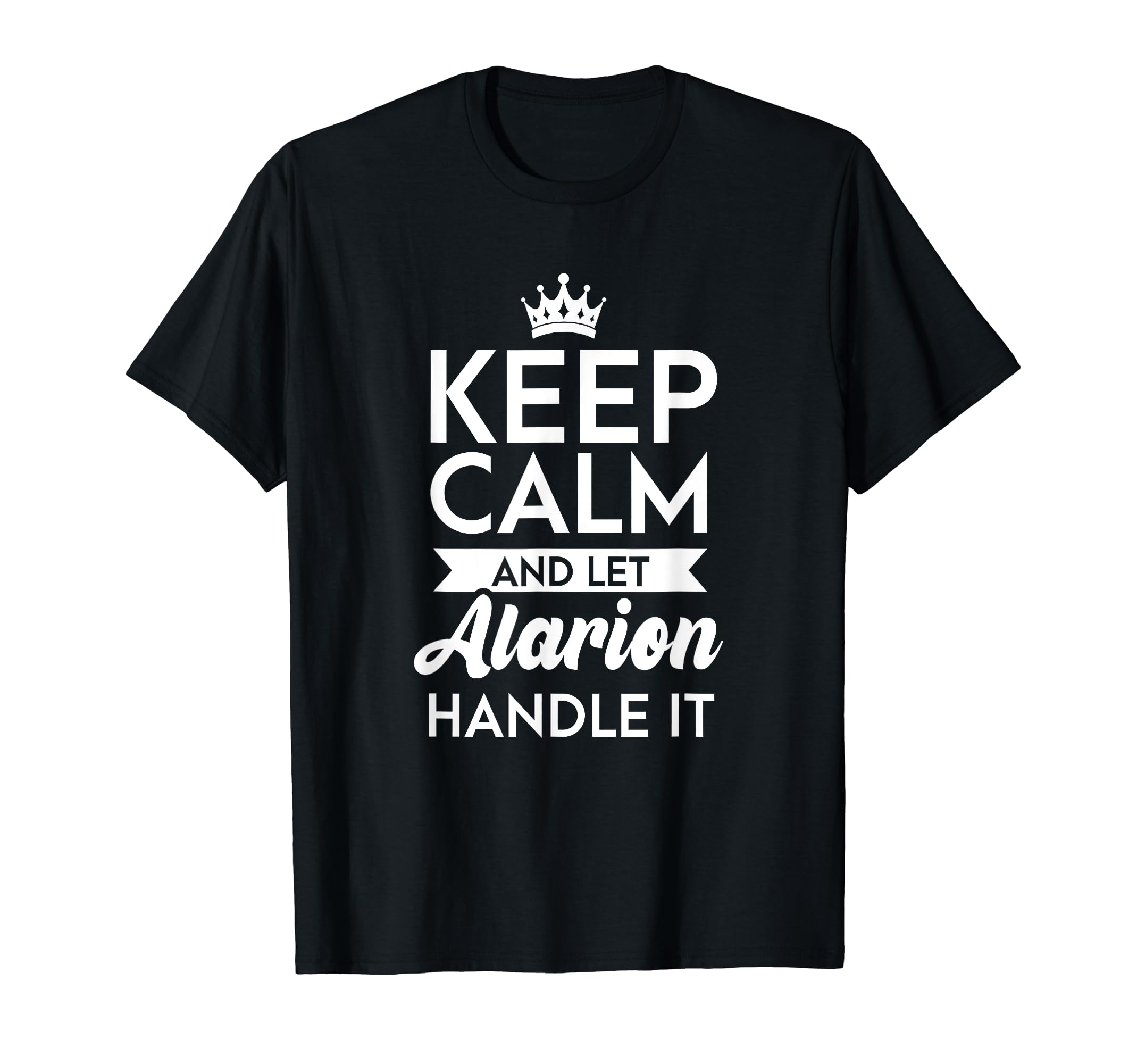 Keep Calm And Let Alarion Handle It Name Alarion T-Shirt