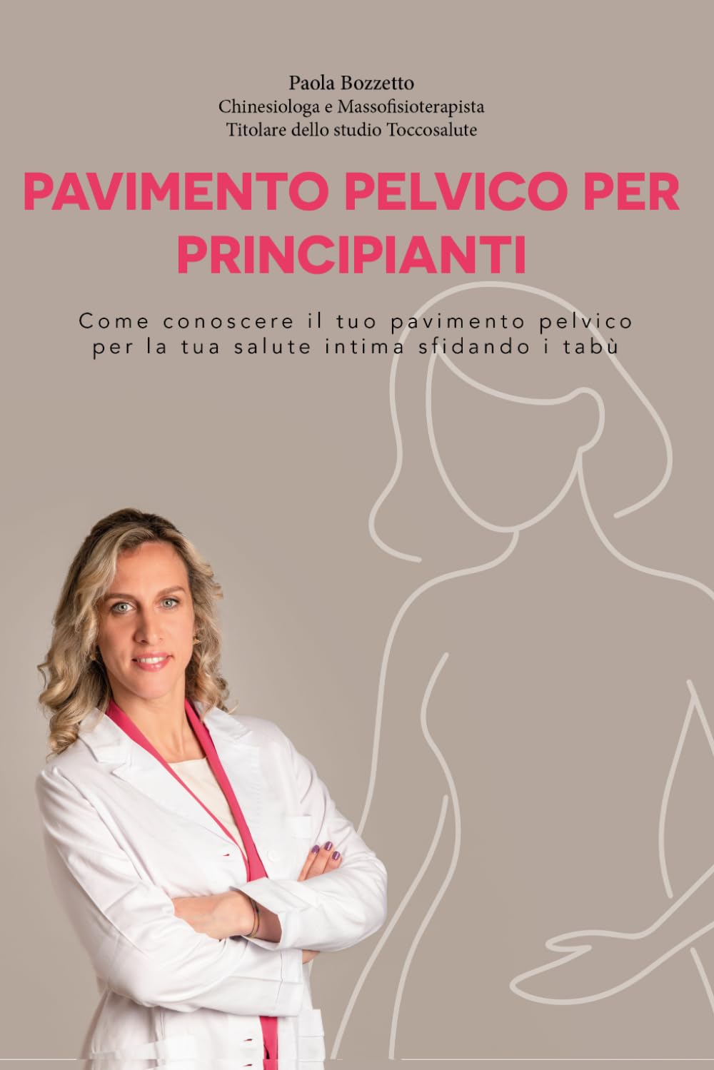 Pavimento pelvico per principianti: Come conoscere il tuo pavimento pelvico per la tua salute intima sfidando i tabù