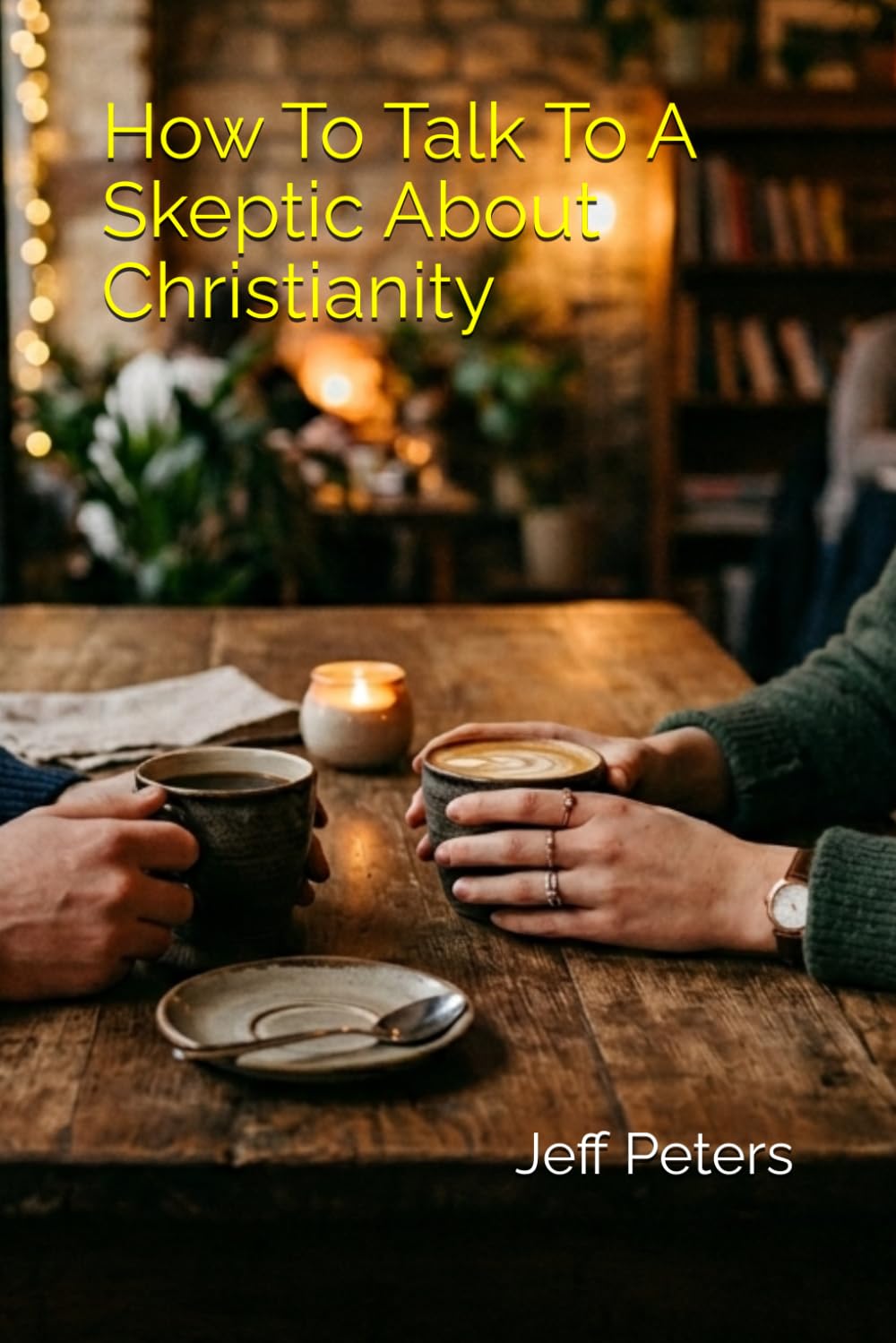 How To Talk To A Skeptic About Christianity