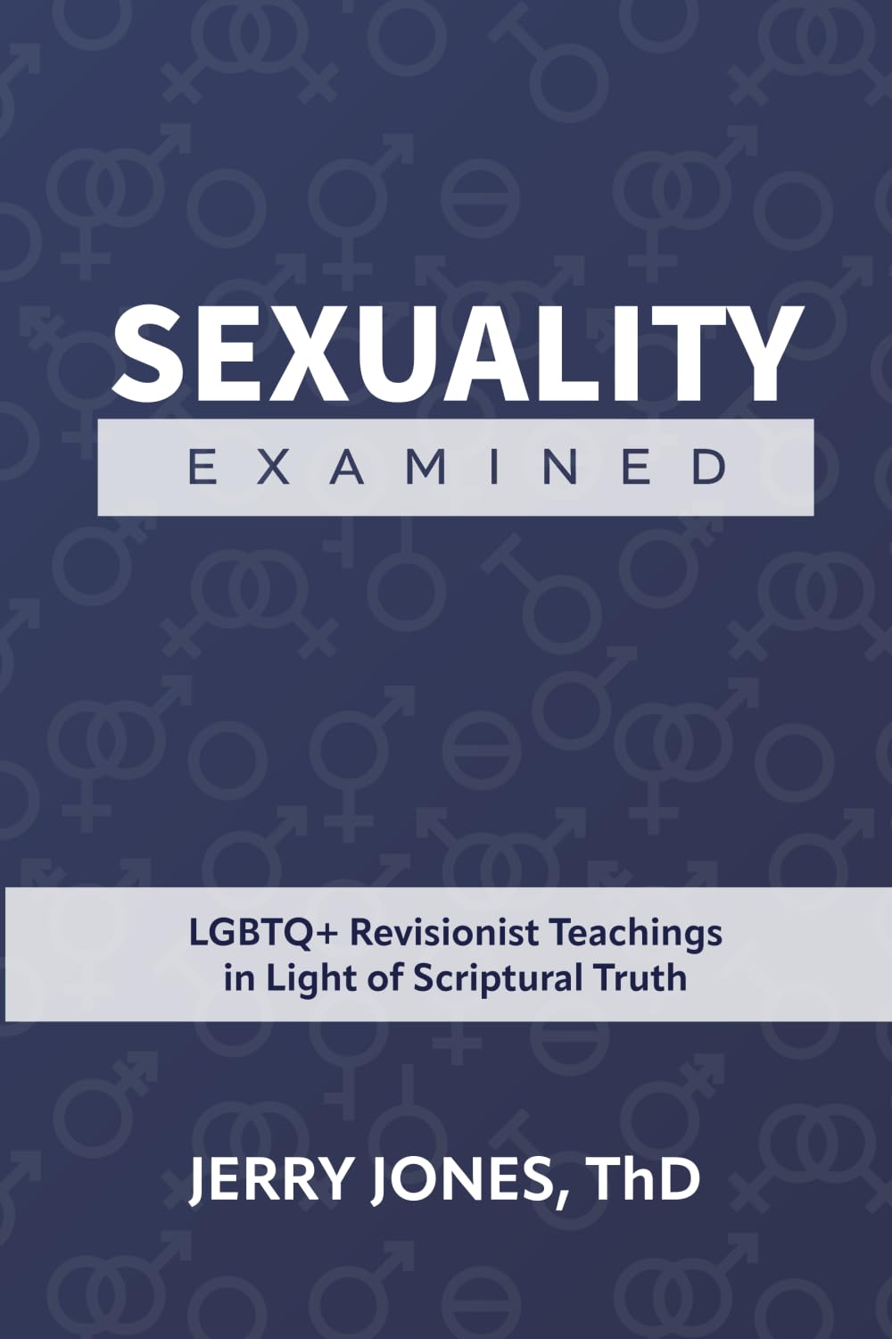 Sexuality Examined: LGBTQ+ Revisionist Teachings in Light of Scriptural Truth