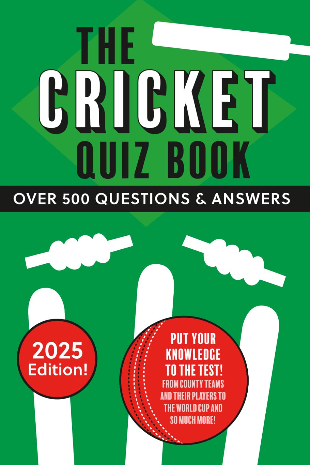 The Cricket Quiz Book: The quintessential quizzing challenge for cricket lovers with over 500 questions