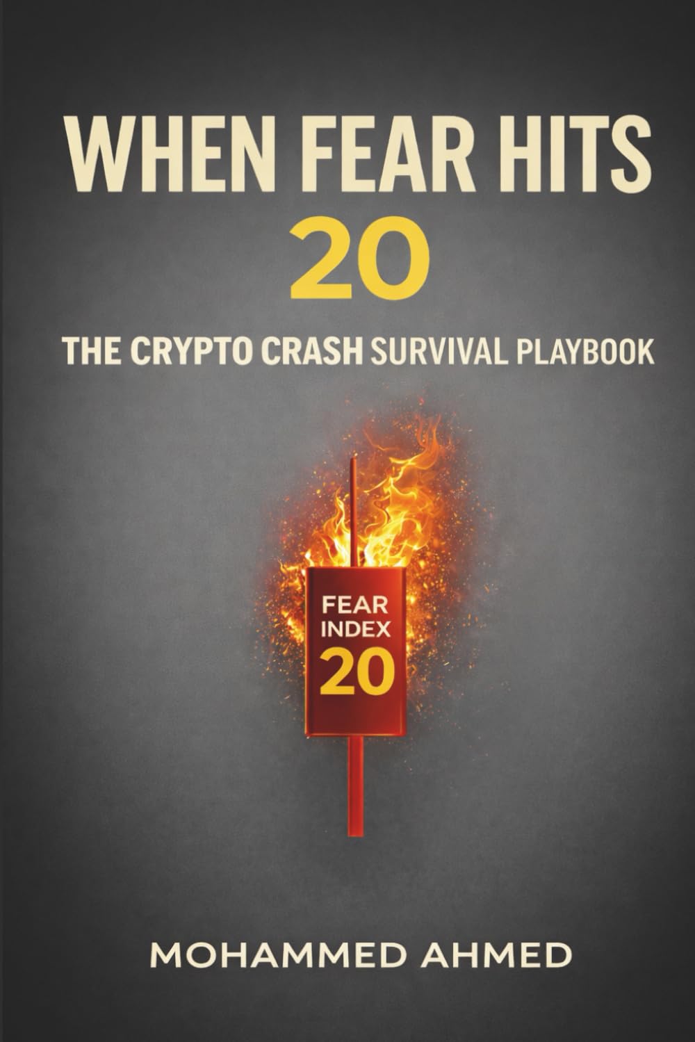 When Fear Hits 20: The Crypto Crash Survival Playbook: A Tactical Guide to Protect Capital, Manage Volatility, and Trade Through Market Panic: 9 (Financial Survival Series)