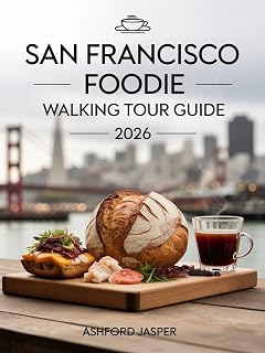 San Francisco Foodie Walking Tour Guide 2026: Top Bites, Neighborhoods & Culinary Hotspots with Local Tips, Best Cafés & Must-Try Dishes