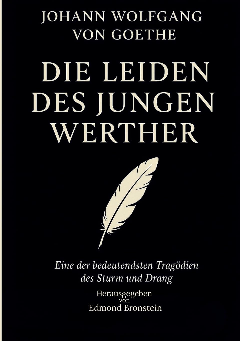 Die Leiden des jungen Werther: Vollständige klassische Ausgabe - Der berühmte Briefroman des Sturm und Drang