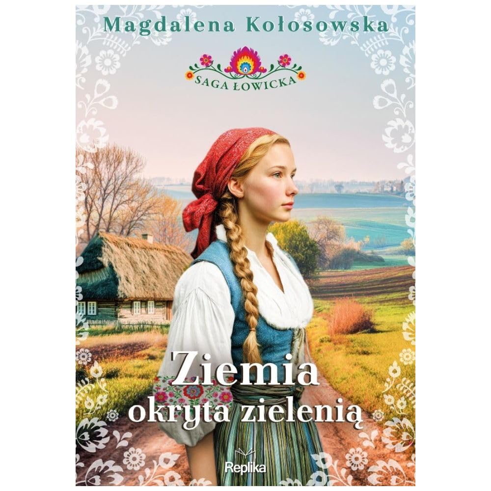 Saga łowicka (1) (Ziemia okryta zielenią. Saga łowicka, tom 1)