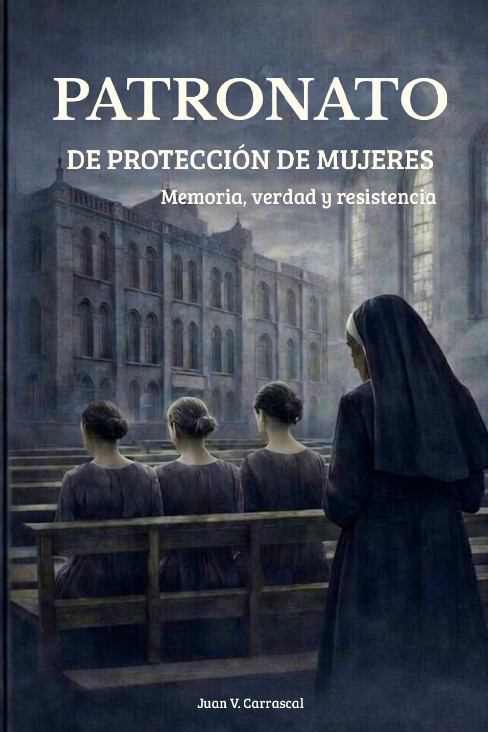 Patronato de protección de mujeres: Memoria, verdad y resistencia