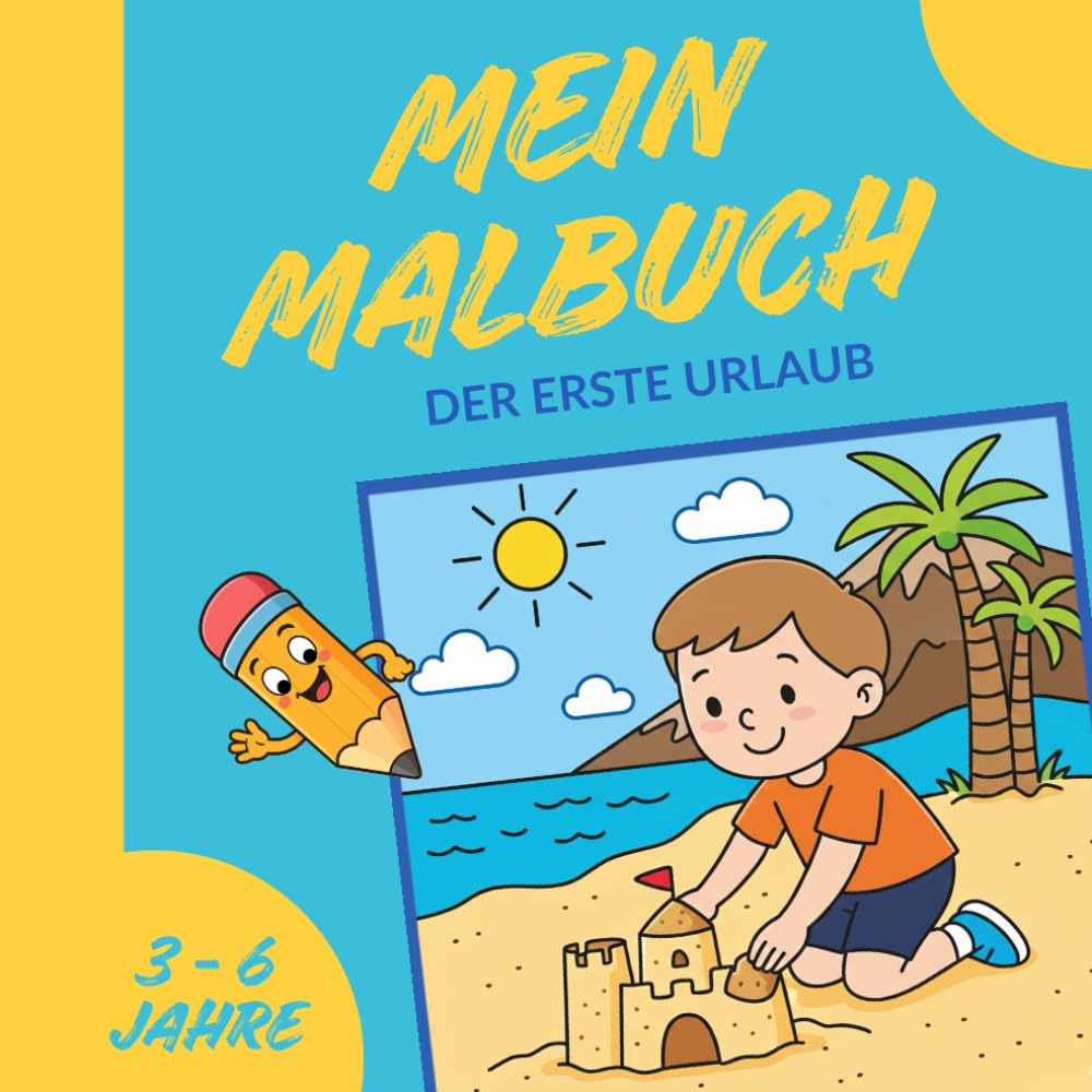 Mein Urlaubs Malbuch für Kinder von 3 – 6 Jahre: 25 einfache Ausmalbilder kombiniert mit einer kurzen Geschichte zum Vorlesen
