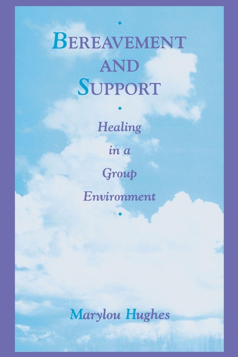 Bereavement and Support: Healing in a Group Environment (Series in Death, Dying, and Bereavement)