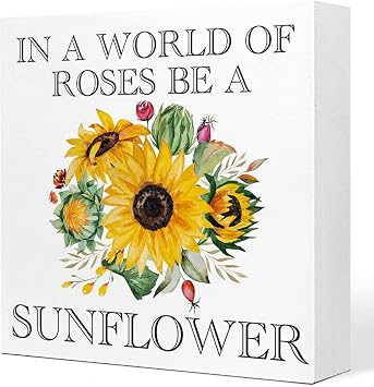 In a World of Roses Be a Sunflower Wood Block Sign,Inspirational Quotes Sunflower Wooden Box Sign,Rustic Sunflower Sign for Home Office Farmhouse Wood Desk Shelf Tabletop Decor