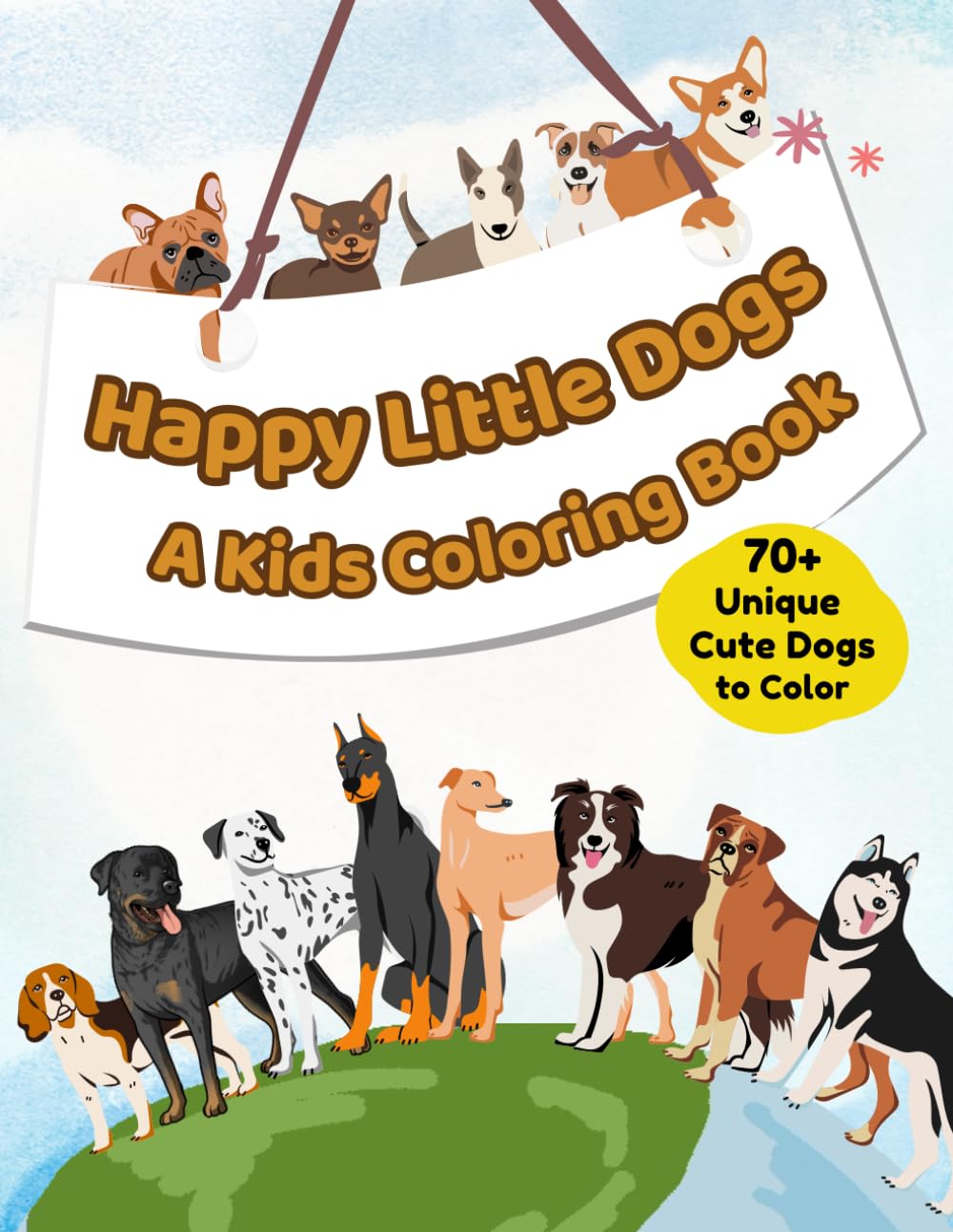 Happy Little Dogs: A Kids Coloring Book: 70+ Adorable Dog Breeds with Fun Facts and Illustrations for Toddlers and Kids Ages 4-8!
