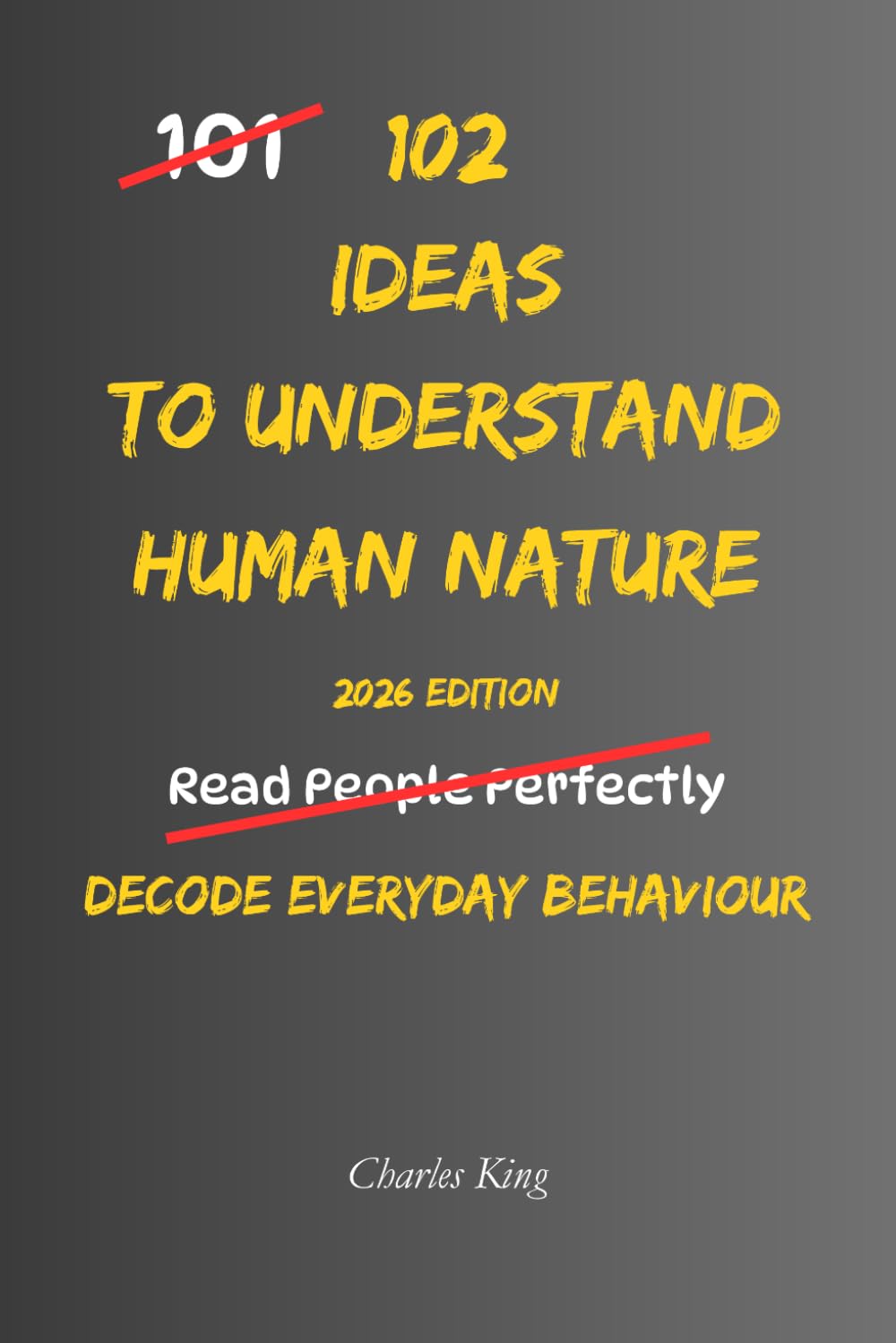 102 Ideas To Understand Human Nature: No Perfect Judgement. No Instant Answers. Simple Everyday Ideas To Observe Behaviour, Recognise Patterns, and ... Think, Act, and Respond (The 102 Series)