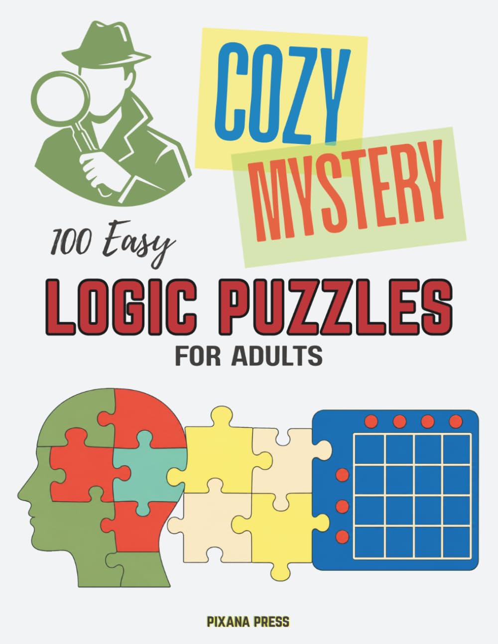 Cozy Mystery Logic Grid Puzzles for Adults: 100 Easy Whodunits for Armchair Detectives