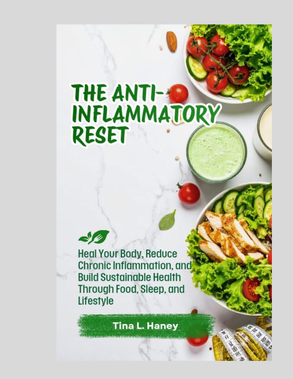 The Anti-inflammatory Reset: Heal Your Body, Reduce Chronic Inflammation, and Build Sustainable Health Through Food, Sleep, and Lifestyle