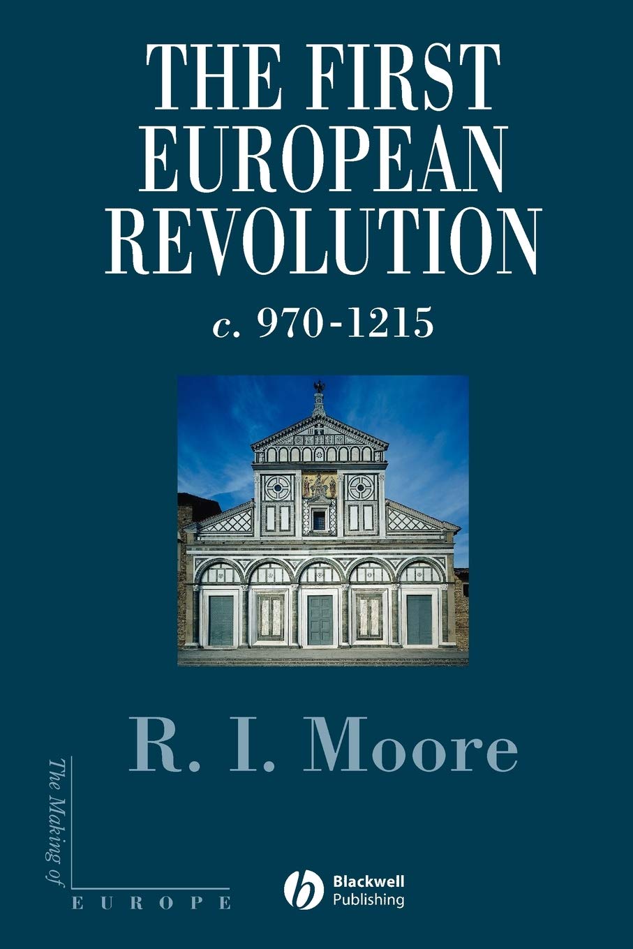 The First European Revolution 970-1215 by Robert I.  Moore (Paperback Book)