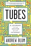 Tubes: A Journey to the Center of the Internet