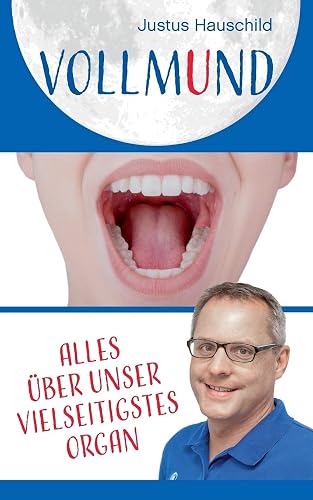 Vollmund: Alles über unser vielseitigstes Organ