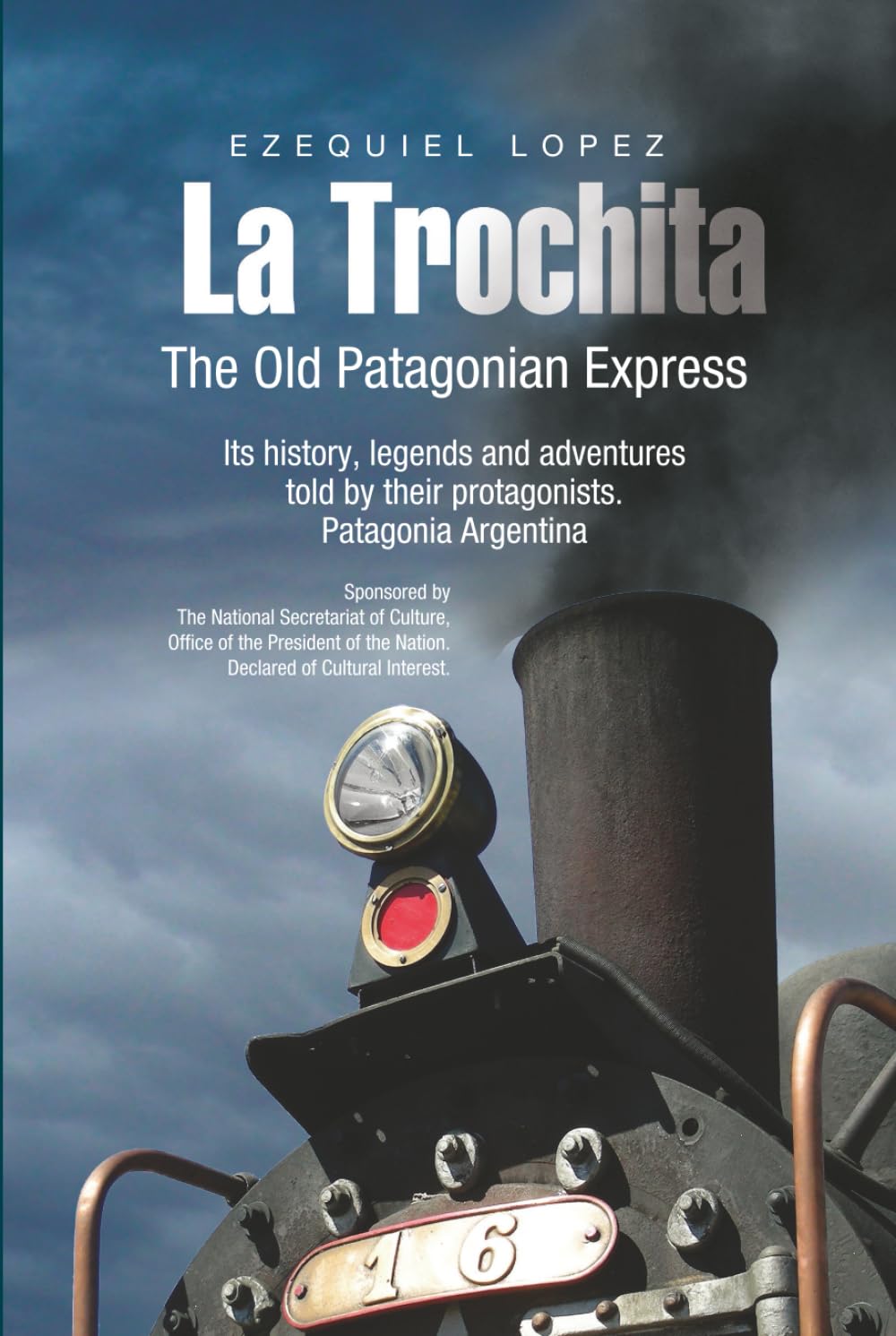 THE OLD PATAGONIAN EXPRESS - La Trochita - (English): Its history, legends and adventures told by their protagonists. Patagonia Argentina (LIBROS DE VIAJE)