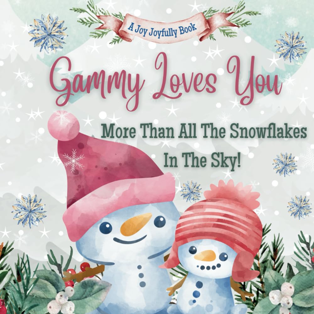 Gammy Loves You More Than All The Snowflakes In The Sky!: Gammy Loves Me! A story of generational love!