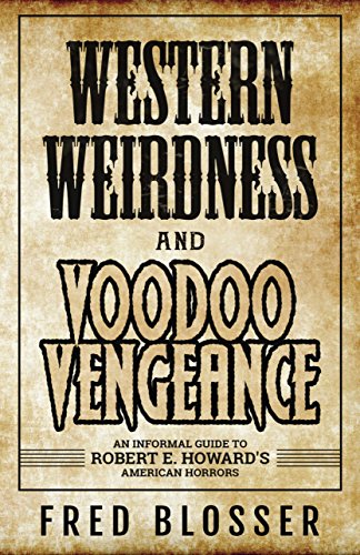 Cover of Western Weirdness and Voodoo Vengeance: An Informal Guide to Robert E. Howard's American Horrors