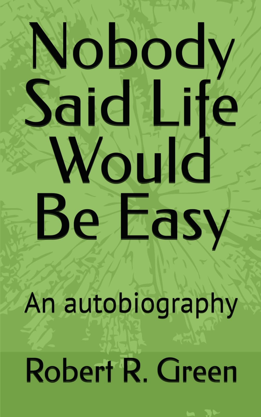 Nobody Said Life Would Be Easy: An autobiography