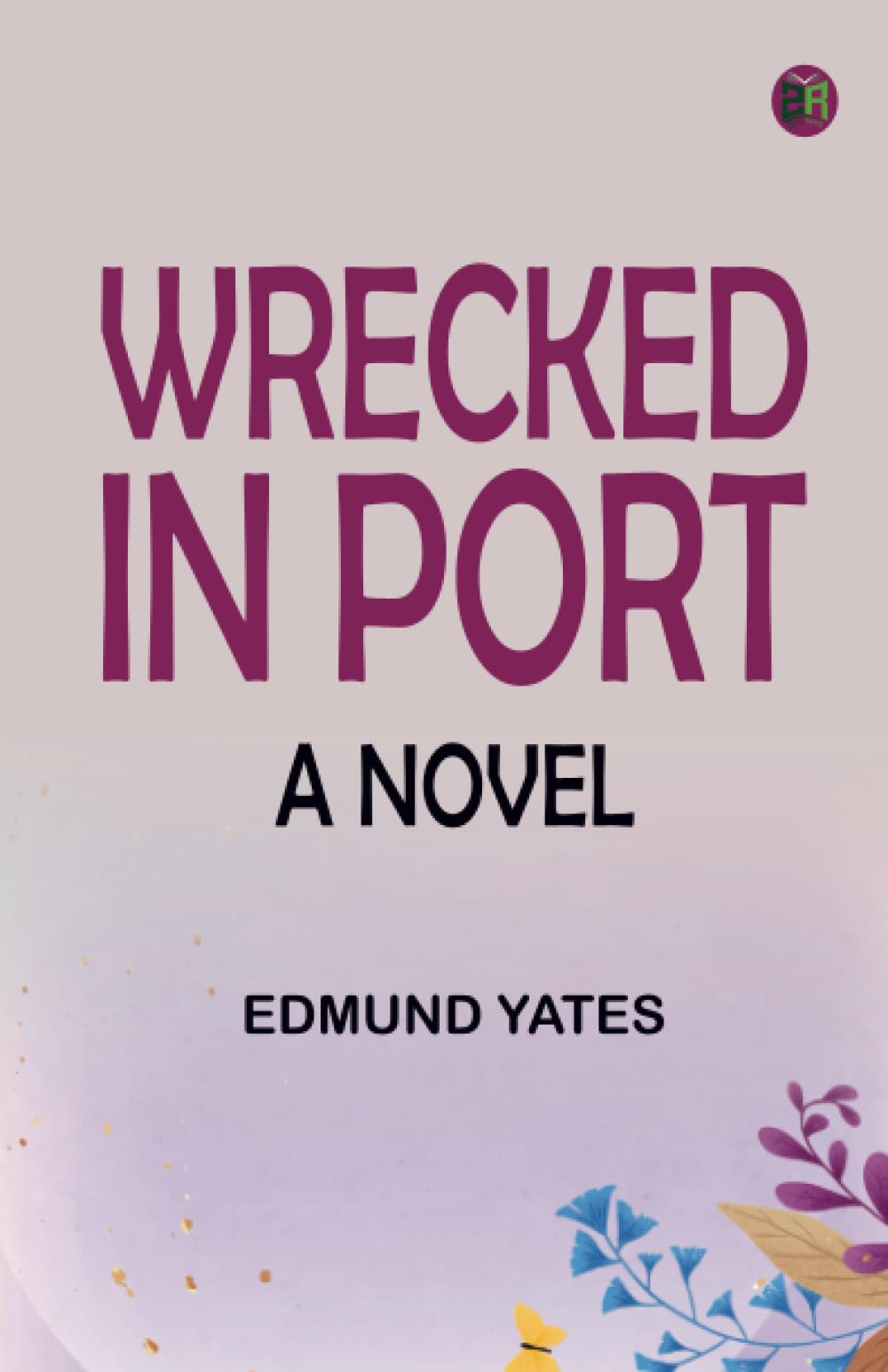 Wrecked in Port: A Novel