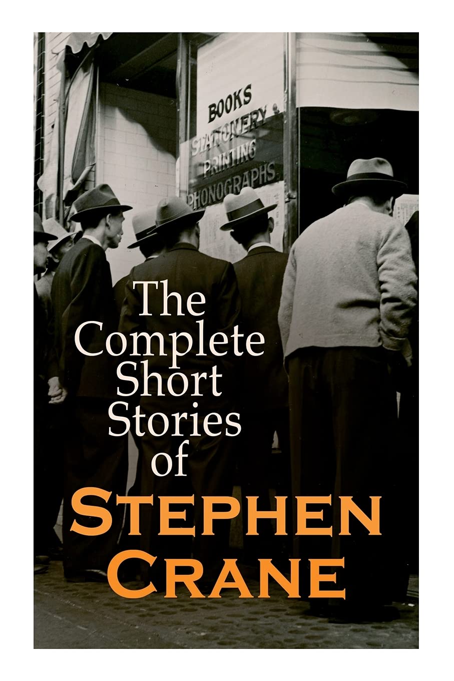 The Complete Short Stories of Stephen Crane: 100+ Tales & Novellas: Maggie, The Open Boat, Blue Hotel, The Monster, The Little Regiment…