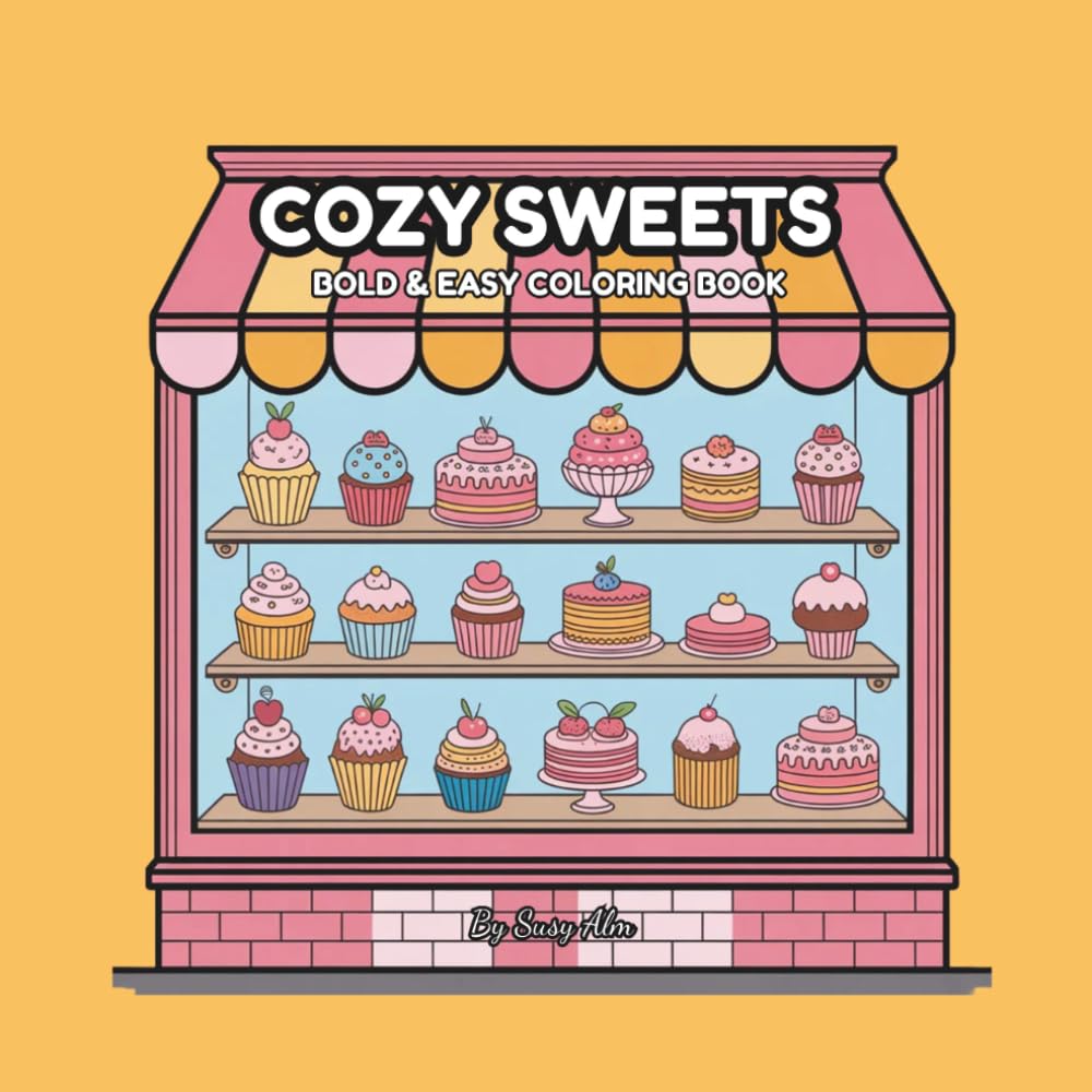 COZY SWEETS: Bold & Easy Coloring Book for Adults and Teens - Cute Desserts, Cakes, and Pastries for Stress Relief and Relaxation (Square 8.5 x 8.5 inches)