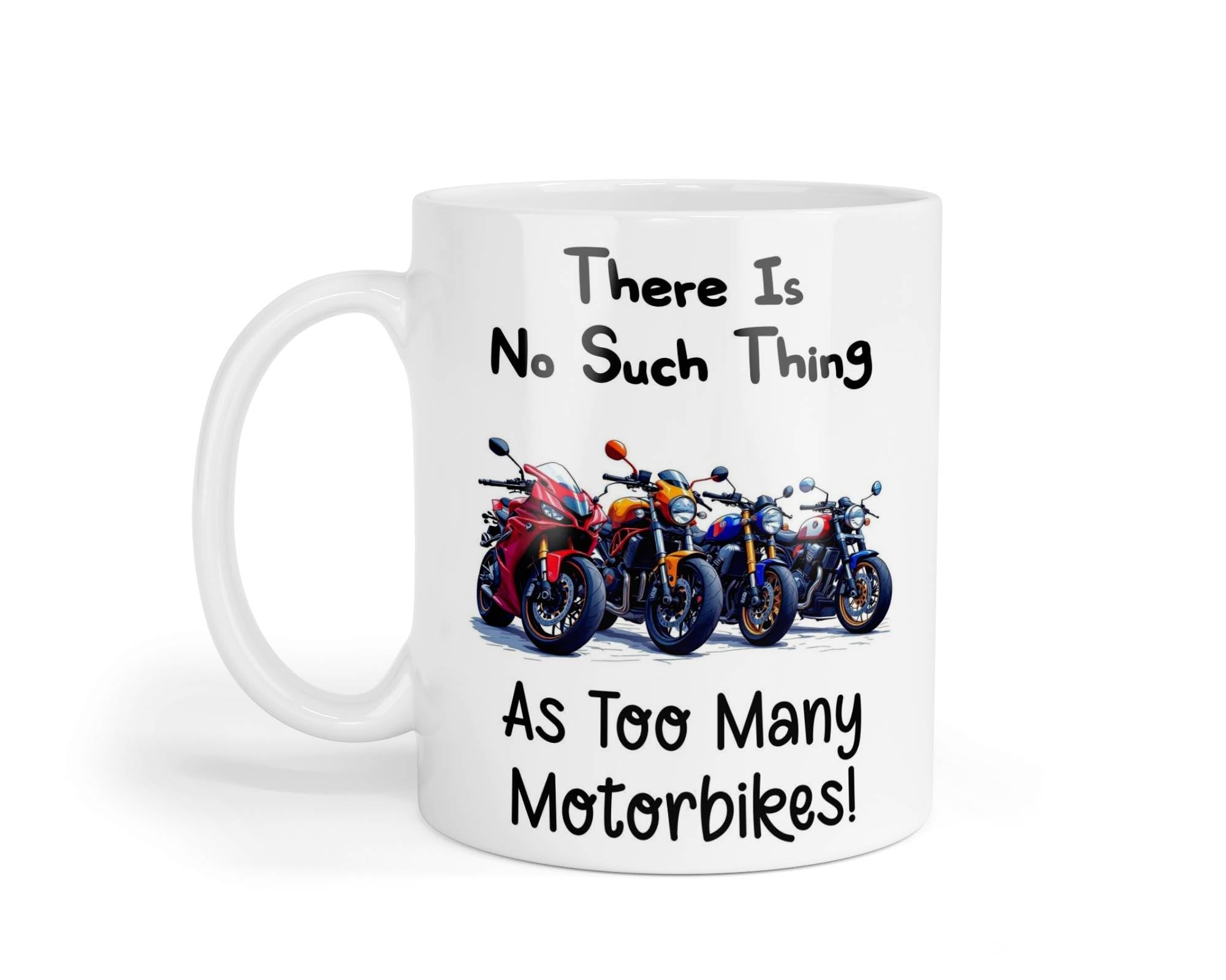 Decalarama Motorcycle Mug Gift There is No Such Thing As Too Many Motorbikes Nice Cute Novelty Printed Cup Present