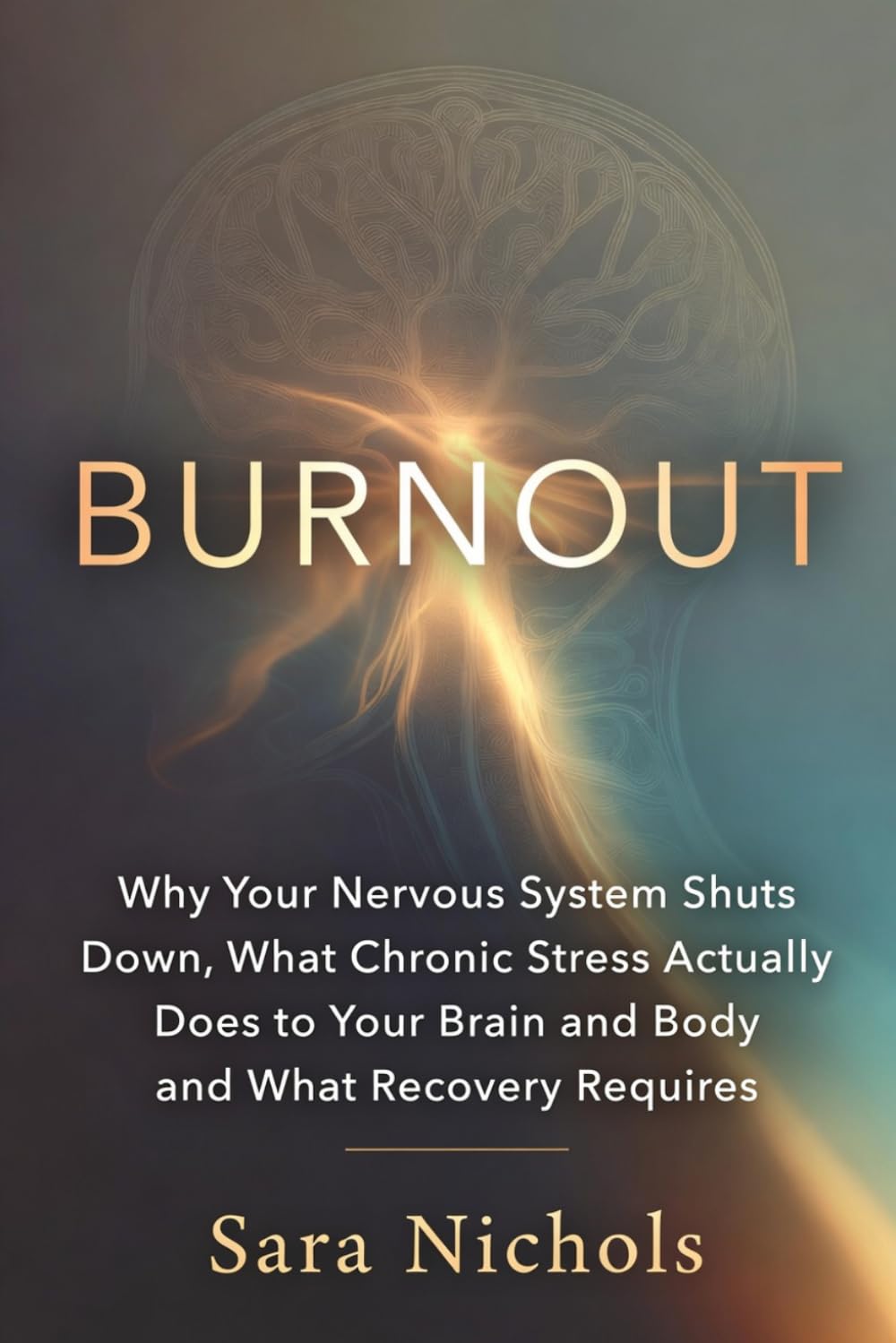 Burnout: Why Your Nervous System Shut Down, What Chronic Stress Actually Does to Your Brain and Body, and What Recovery Requires
