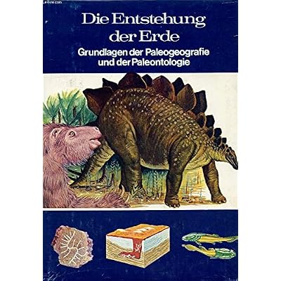 Die Entstehung der Erde. Grundlagen der Pal&auml;ogeographie und Pal&auml;ontologie.