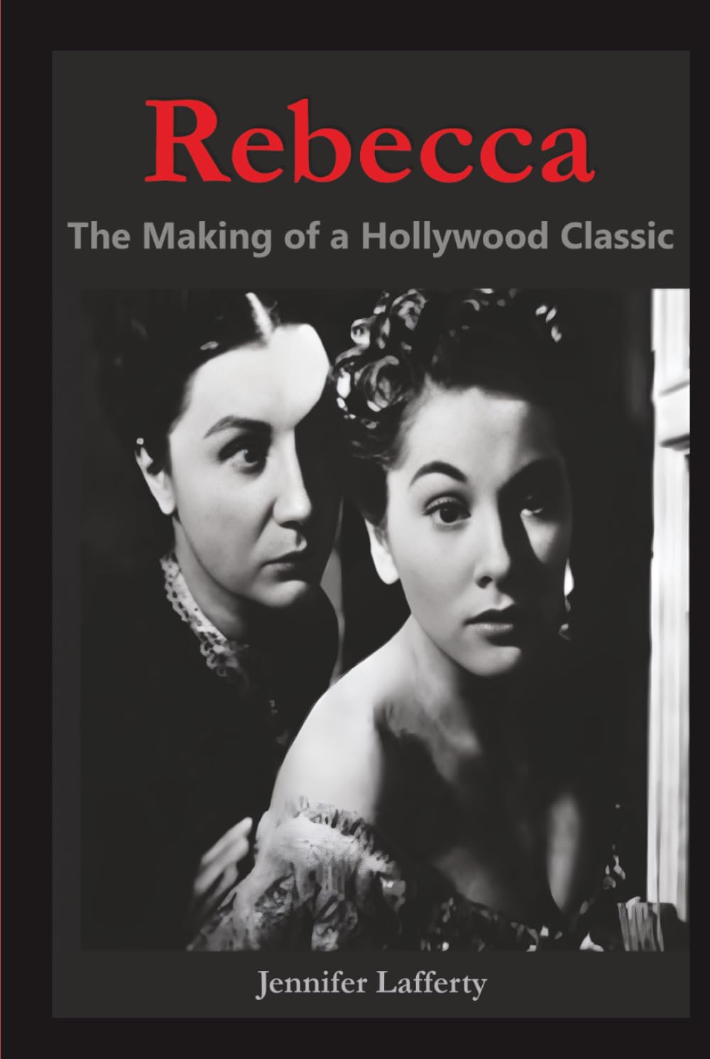 Rebecca The Making of a Hollywood Classic livre cinéma