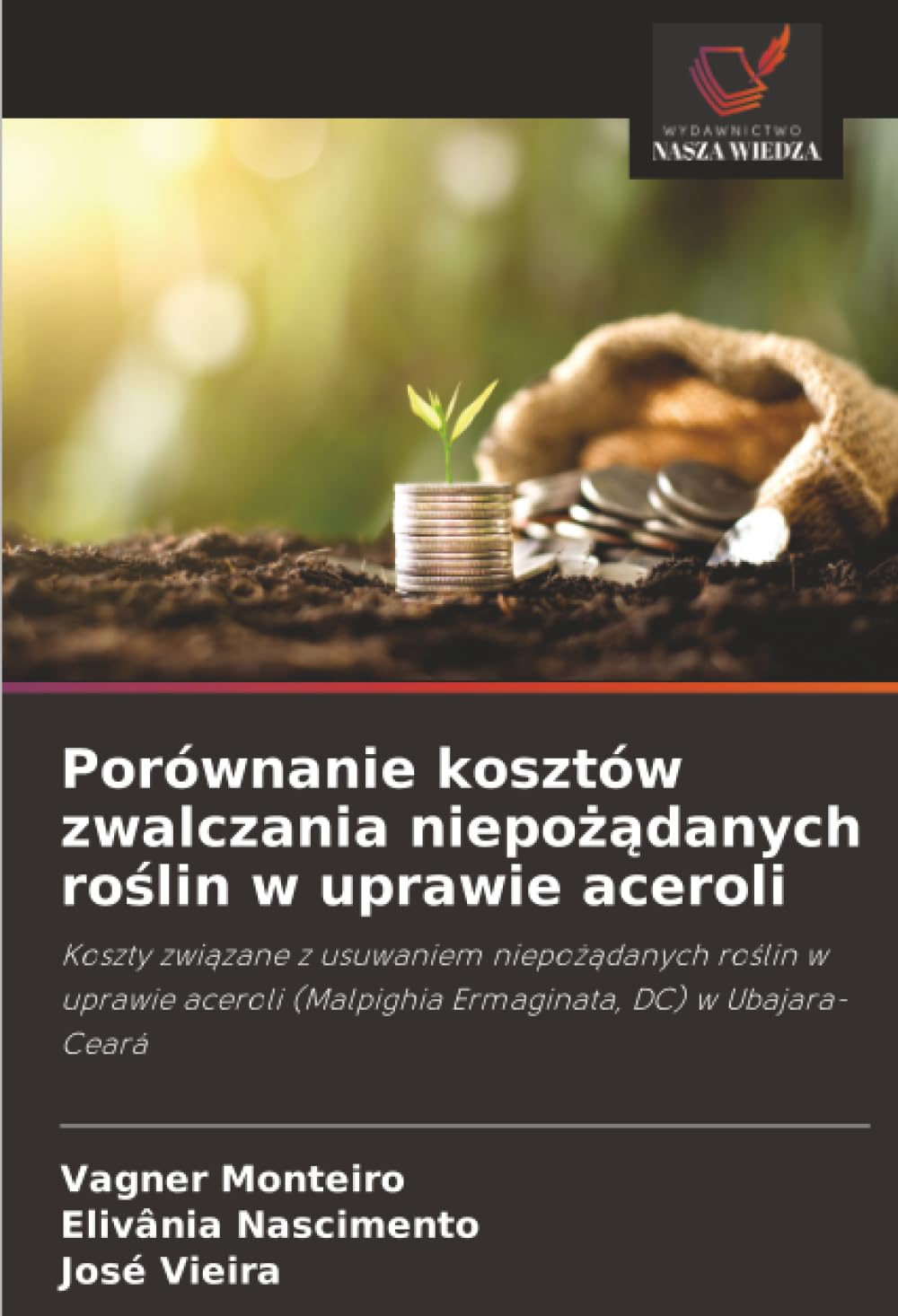 Porównanie kosztów zwalczania niepożądanych roślin w uprawie aceroli: Koszty związane z usuwaniem niepożądanych roślin w uprawie aceroli (Malpighia Ermaginata, DC) w Ubajara-Ceará